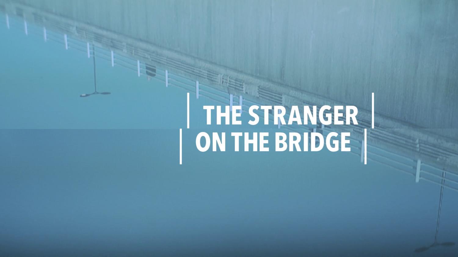 The Stranger on the Bridge [2015] 